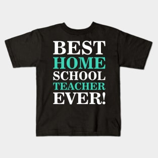 best homeschool teacher ever Kids T-Shirt